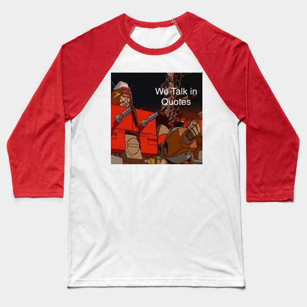 We Talk in Quotes Baseball T-Shirt by Quotechella Merch